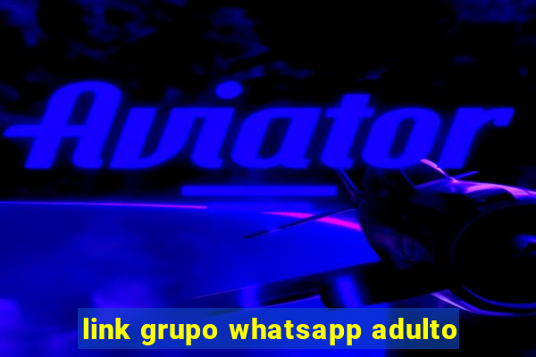 link grupo whatsapp adulto